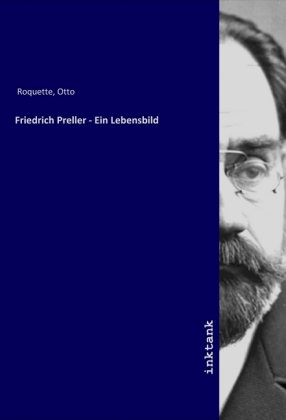 Friedrich Preller - Ein Lebensbild