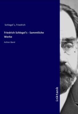 Friedrich Schlegel's - Sammtliche Werke