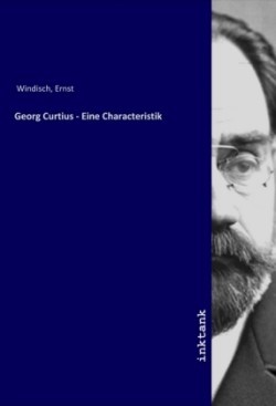 Georg Curtius - Eine Characteristik