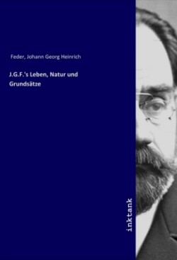 J.G.F.'s Leben, Natur und Grundsätze