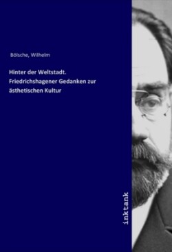 Hinter der Weltstadt. Friedrichshagener Gedanken zur ästhetischen Kultur