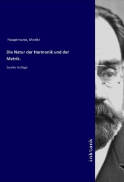 Die Natur der Harmonik und der Metrik.
