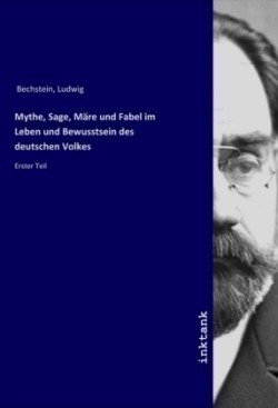 Mythe, Sage, Märe und Fabel im Leben und Bewusstsein des deutschen Volkes