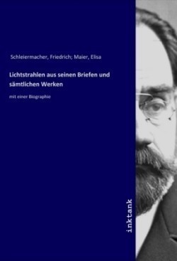 Lichtstrahlen aus seinen Briefen und sämtlichen Werken