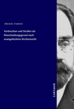 Verbrechen und Strafen als Ehescheidungsgrund nach evangelischem Kirchenrecht