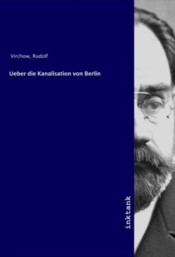 Ueber die Kanalisation von Berlin