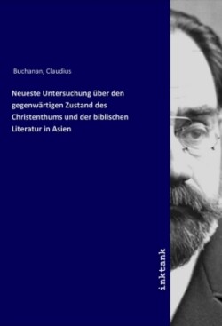 Neueste Untersuchung über den gegenwärtigen Zustand des Christenthums und der biblischen Literatur in Asien