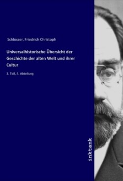 Universalhistorische Übersicht der Geschichte der alten Welt und ihrer Cultur