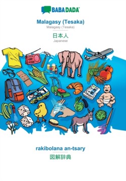 BABADADA, Malagasy (Tesaka) - Japanese (in japanese script), rakibolana an-tsary - visual dictionary (in japanese script)