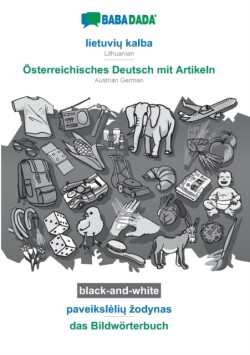 BABADADA black-and-white, lietuvi&#371; kalba - Österreichisches Deutsch mit Artikeln, paveiksleli&#371; zodynas - das Bildwörterbuch