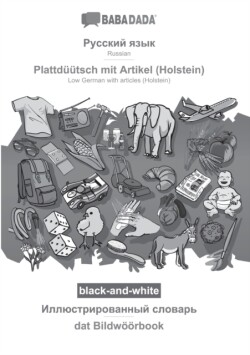 BABADADA black-and-white, Russian (in cyrillic script) - Plattdüütsch mit Artikel (Holstein), visual dictionary (in cyrillic script) - dat Bildwöörbook