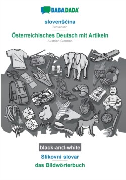 BABADADA black-and-white, slovens&#269;ina - Österreichisches Deutsch mit Artikeln, Slikovni slovar - das Bildwörterbuch