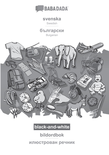 BABADADA black-and-white, svenska - Bulgarian (in cyrillic script), bildordbok - visual dictionary (in cyrillic script)