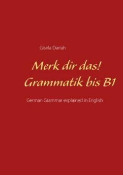 Merk dir das! Grammatik bis B1 German Grammar explained in English