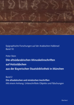 Die altsüdarabischen Minuskelinschriften auf Holzstäbchen aus der Bayerischen Staatsbibliothek in München