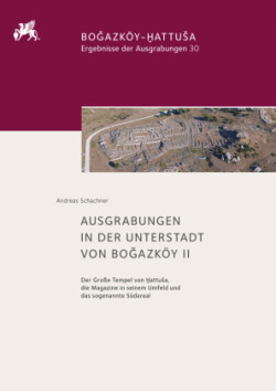 Ausgrabungen in der Unterstadt von Bogazköy II