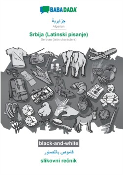 BABADADA black-and-white, Algerian (in arabic script) - Srbija (Latinski pisanje), visual dictionary (in arabic script) - slikovni re&#269;nik