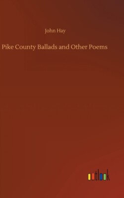 Pike County Ballads and Other Poems