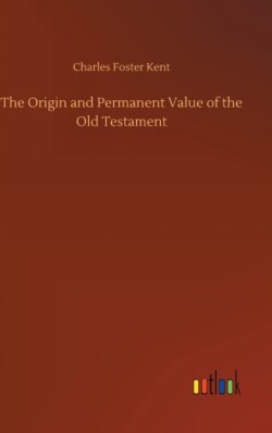 Origin and Permanent Value of the Old Testament