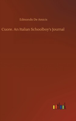 Cuore. An Italian Schoolboy's Journal