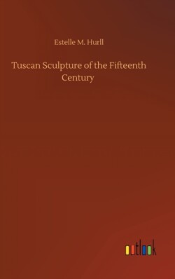 Tuscan Sculpture of the Fifteenth Century