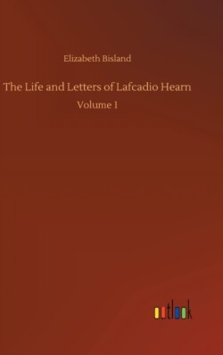 Life and Letters of Lafcadio Hearn