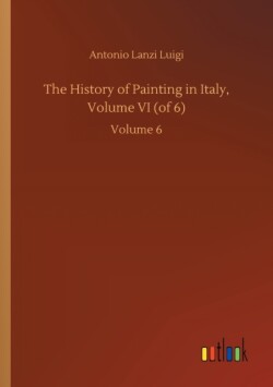 History of Painting in Italy, Volume VI (of 6)