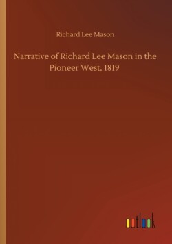 Narrative of Richard Lee Mason in the Pioneer West, 1819