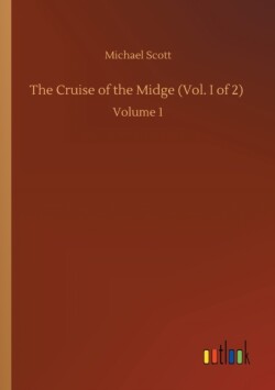 Cruise of the Midge (Vol. I of 2)