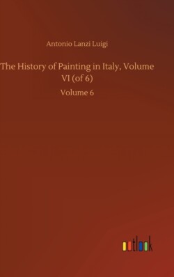 History of Painting in Italy, Volume VI (of 6)