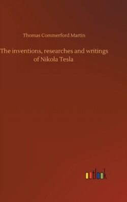 inventions, researches and writings of Nikola Tesla