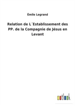 Relation de L´Establissement des PP. de la Compagnie de Jésus en Levant
