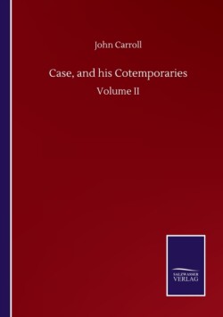 Case, and his Cotemporaries