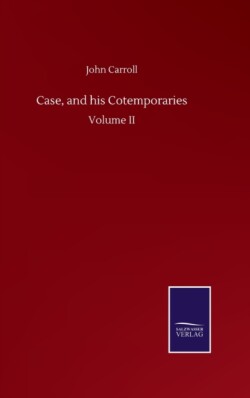 Case, and his Cotemporaries