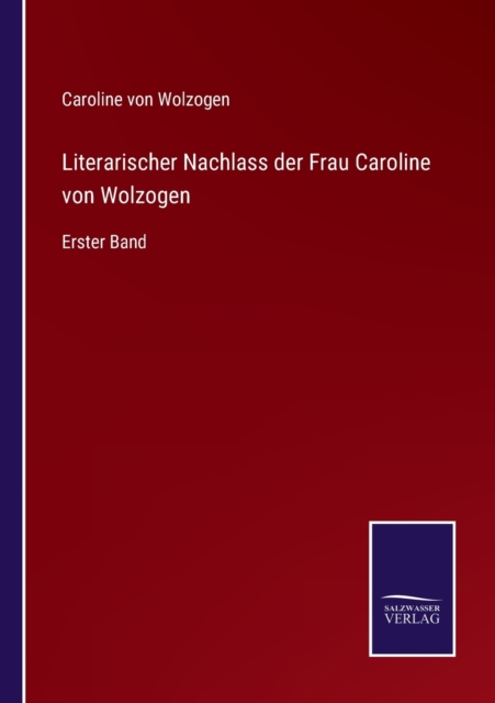 Literarischer Nachlass der Frau Caroline von Wolzogen