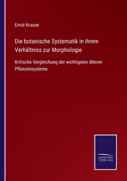 botanische Systematik in ihrem Verhältniss zur Morphologie