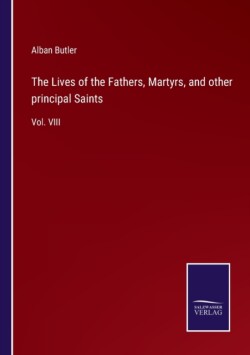 Lives of the Fathers, Martyrs, and other principal Saints