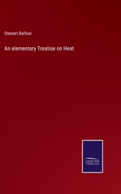 elementary Treatise on Heat