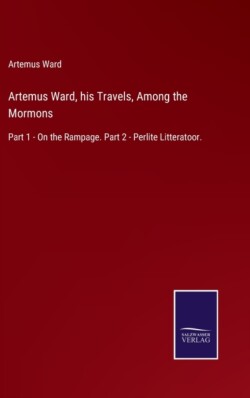 Artemus Ward, his Travels, Among the Mormons