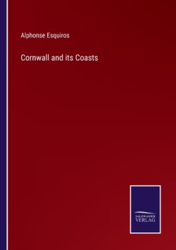 Cornwall and its Coasts