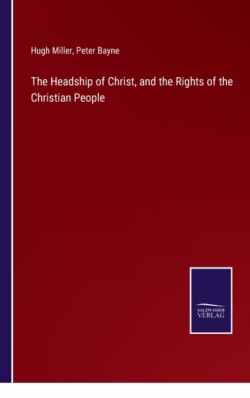 Headship of Christ, and the Rights of the Christian People