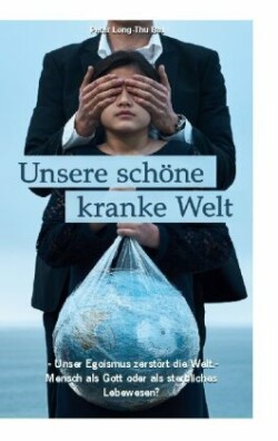 Unsere schoene kranke Welt