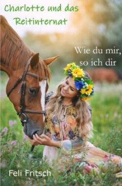 Charlotte und das Reitinternat - Wie du mir, so ich dir