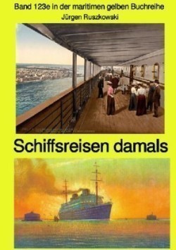 maritime gelbe Reihe bei Jürgen Ruszkowski / Schiffsreisen damals - Band 123e in der maritimen gelben Buchreihe bei Jürgen Ruszkowski