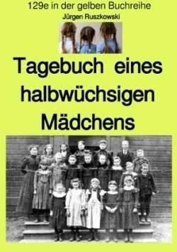 Tagebuch  eines halbwüchsigen Mädchens - Band 129e in der gelben Buchreihe bei Jürgen Ruszkowski