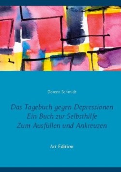 Tagebuch gegen Depressionen. Ein Buch zur Selbsthilfe. Zum Ausfüllen und Ankreuzen