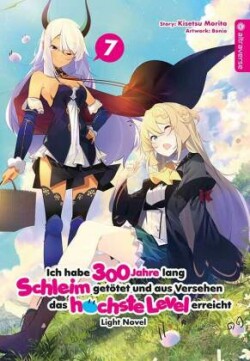 Ich habe 300 Jahre lang Schleim getötet und aus Versehen das höchste Level erreicht Light Novel 07