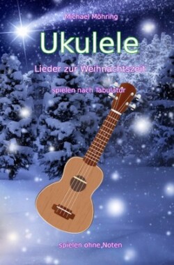 Ukulele - Lieder zur Weihnachtszeit