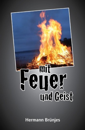 Mit Feuer und Geist