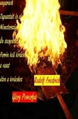 ungarisch Tapasztalt és elmesélt Németországban Ön szerencsét hoz Forrón kell kovácsolnia a vasat úton a kovácshoz